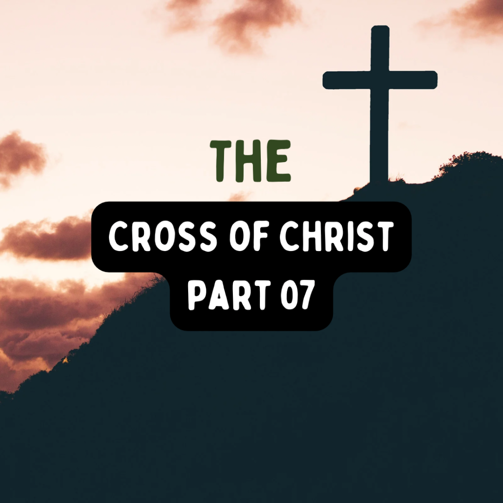 Discovering The Cross Of Christ 07